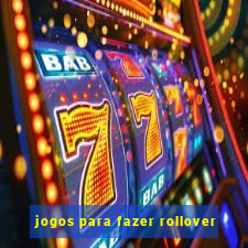 jogos para fazer rollover